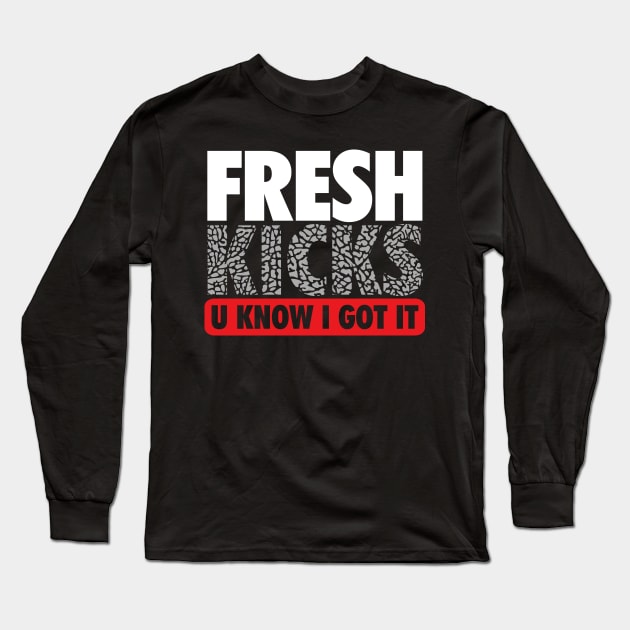 Fresh Kicks U know I Got It Long Sleeve T-Shirt by Tee4daily